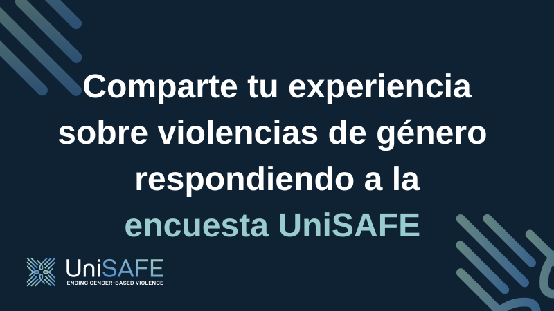 Participa en la encuesta online UniSAFE sobre violencias de género. Comparte tu experiencia sobre violencias de género. Encuesta UniSAFE
